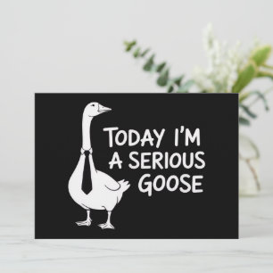 Today I'm a Serious Goose Funny Office Animal  Invitation