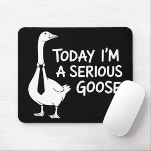 Today I'm a Serious Goose Funny Office Animal  Mouse Mat