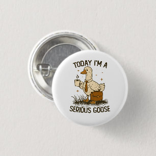 Today I'm A Serious Goose Funny Office Work Animal 3 Cm Round Badge