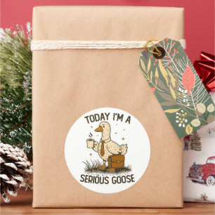 Today I'm A Serious Goose Funny Office Work Animal Classic Round Sticker