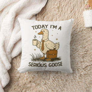 Today I'm A Serious Goose Funny Office Work Animal Cushion