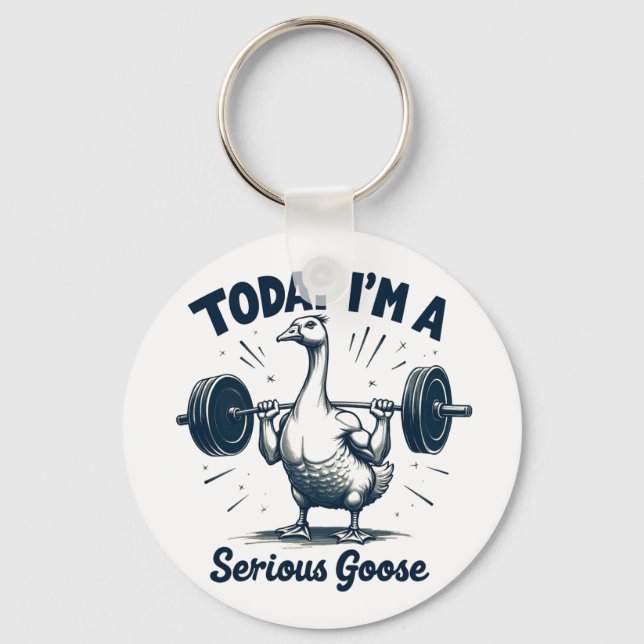 Today I'm A Serious Goose Lifting Weights Gym Key Ring (Front)