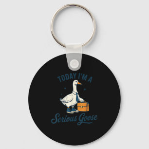 Today I'm A Serious Goose Lovers Goose  Key Ring