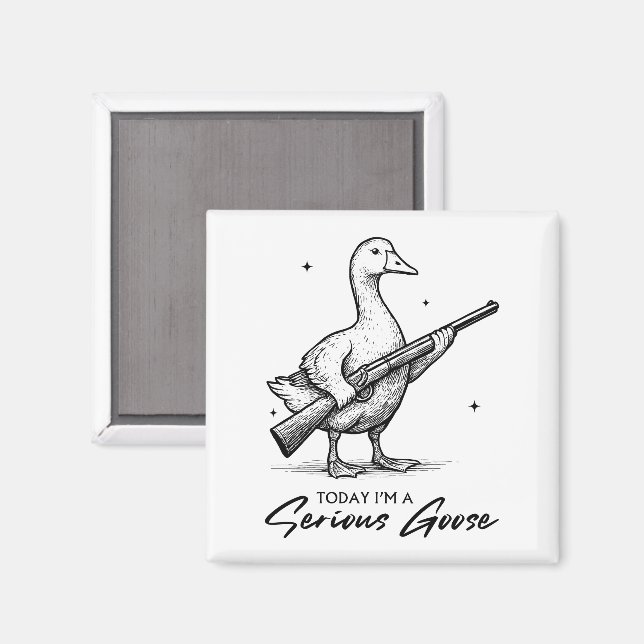 Today I'm A Serious Goose Lovers Goose With Gun Magnet (Front/Back)