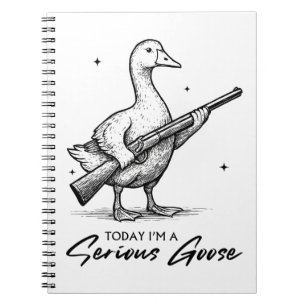 Today I'm A Serious Goose Lovers Goose With Gun Notebook