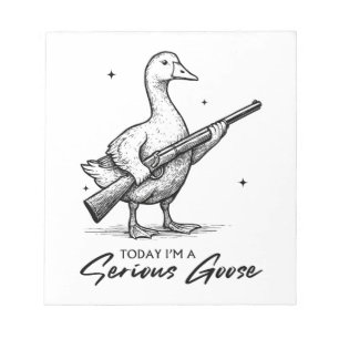 Today I'm A Serious Goose Lovers Goose With Gun Notepad