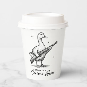 Today I'm A Serious Goose Lovers Goose With Gun Paper Cups