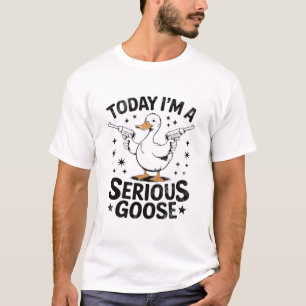 Today I'm A Serious Goose Lovers Goose With Gun T-Shirt