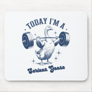 Today I'm A Serious Goose Powerlifter Gym Weightli Mouse Mat