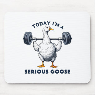 Today I'm A Serious Goose Tee Funny Bodybuilding F Mouse Mat