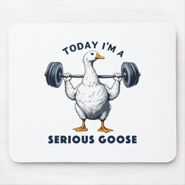 Today I'm A Serious Goose Tee Funny Bodybuilding F Mouse Mat (Front)