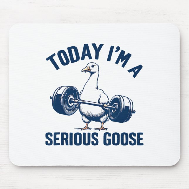 Today I'm A Serious Goose Tee Funny Bodybuilding F Mouse Mat (Front)