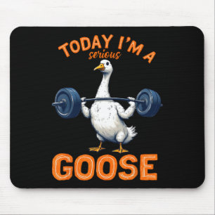Today I'm A Serious Goose Tee Funny Bodybuilding F Mouse Mat