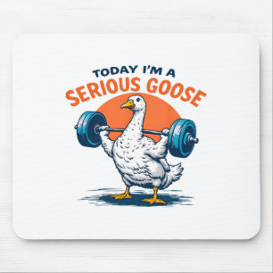 Today I'm A Serious Goose Tee Funny Bodybuilding F Mouse Mat