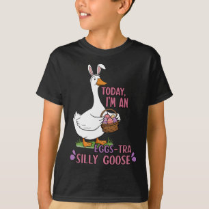 Today I'm An Eggs-tra Silly Goose Easter Day T-Shirt
