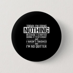 Today I'm Doing Nothing - Funny Lazy People Christ 6 Cm Round Badge