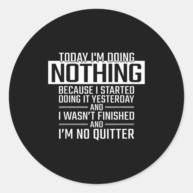 Today I'm Doing Nothing - Funny Lazy People Christ Classic Round Sticker (Front)