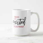 Today I'm Excited About Everything Mug<br><div class="desc">A Mint and Merit Design. TODAY I'M EXCITED ABOUT EVERYTHING Mug. Need a daily reminder that life is amazing? Do you wake up happy? Either way, this is the perfect mug to get your day started! Get excited. Drink coffee. Stay grateful. If this makes you happy, please follow me on...</div>