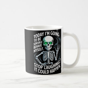 Today I'm Going To Be Sensible And Behave Myself S Coffee Mug