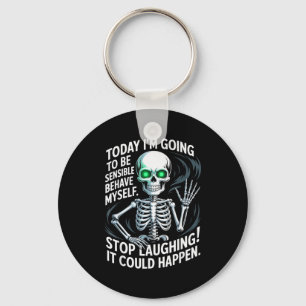 Today I'm Going To Be Sensible And Behave Myself S Key Ring