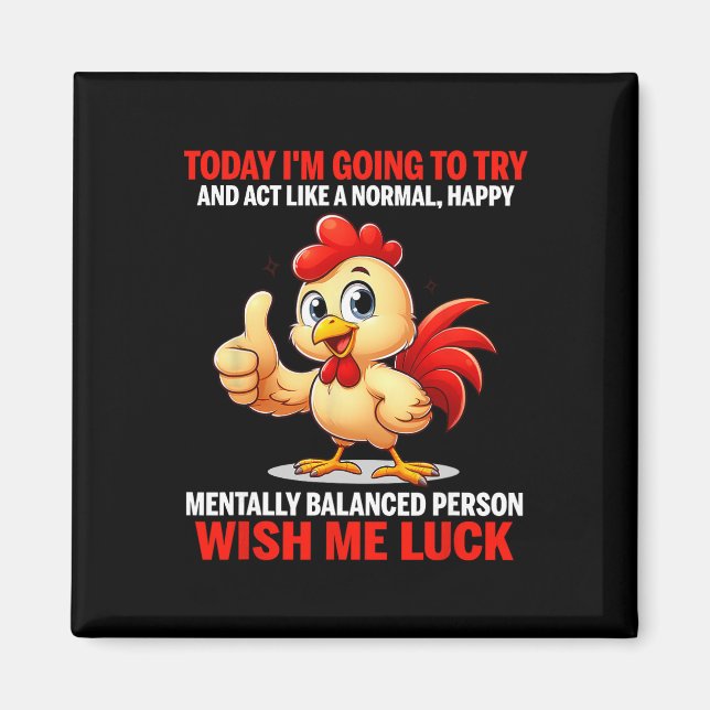 Today I'm Going To Try And Act Like A Normal, Happ Magnet (Front)