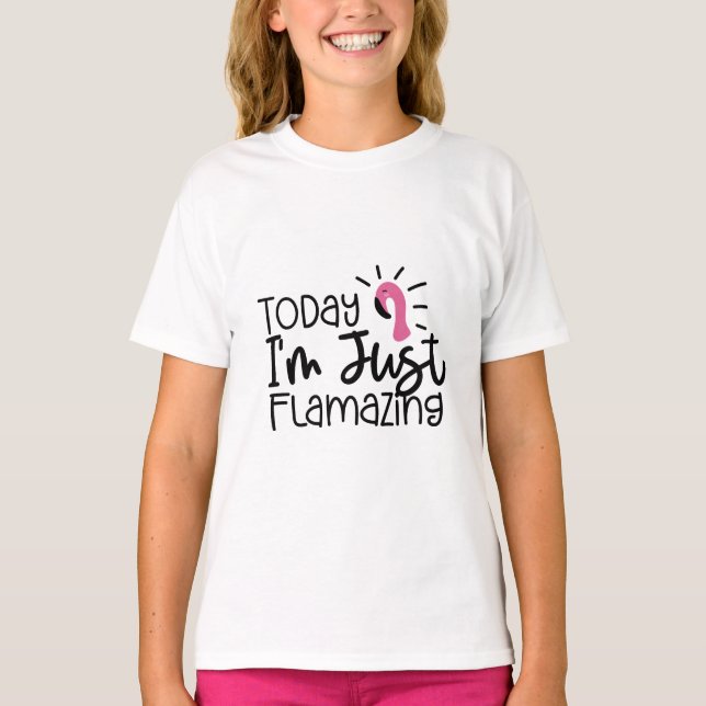 Today I'm Just Flamazing – Fun Flamingo T-Shirt (Front)