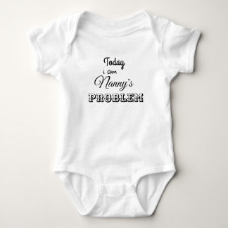 today im nannys problem baby bodysuit