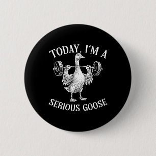 Today I'm Serious Goose 6 Cm Round Badge