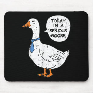 Today Im Serious Goose Necktie Funny Work Meme Men Mouse Mat