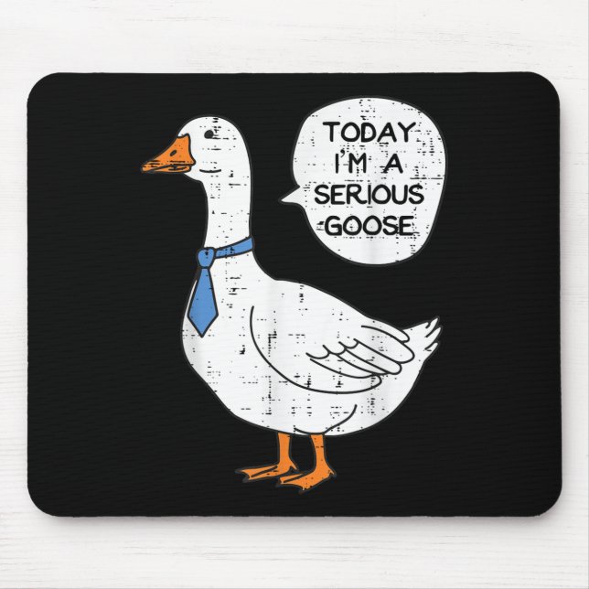 Today Im Serious Goose Necktie Funny Work Meme Men Mouse Mat (Front)