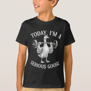 Today I'm Serious Goose T-Shirt