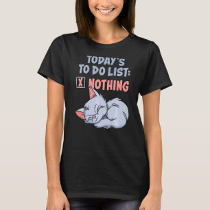 Today In My To Do List I Have Nothing Lazy Cat T-Shirt