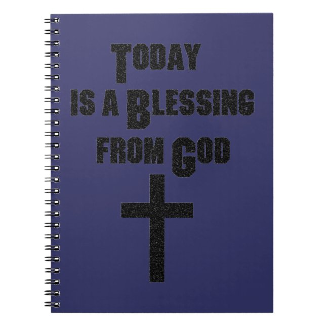 Today is a Blessing From God Notebook (Front)