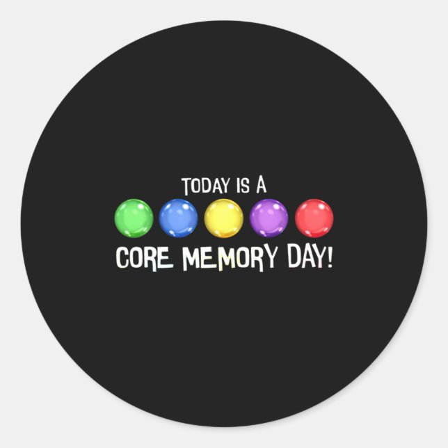Today is a core memory day  classic round sticker (Front)