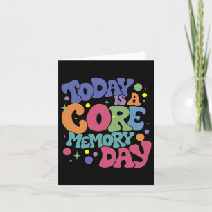 Today Is A-core Memory Day Funny Emotions Out Card