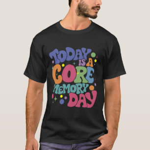 Today Is A-core Memory Day Funny Emotions Out T-Shirt