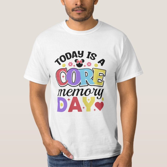 today is a core Memory day T-Shirt (Front)