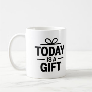 Today Is a Gift Mug – Inspirational Coffee Cup