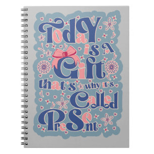 Today is a gift_ typography_positive quote notebook