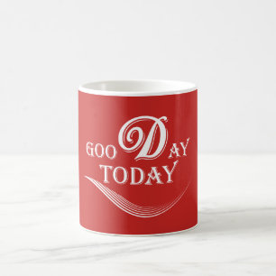 Today is a good day coffee mug