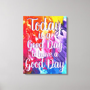 Today is a Good Day Colourful Quote Canvas Print