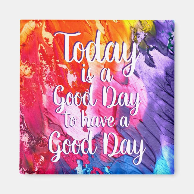Today is a Good Day Encouraging Quote Magnet (Front)