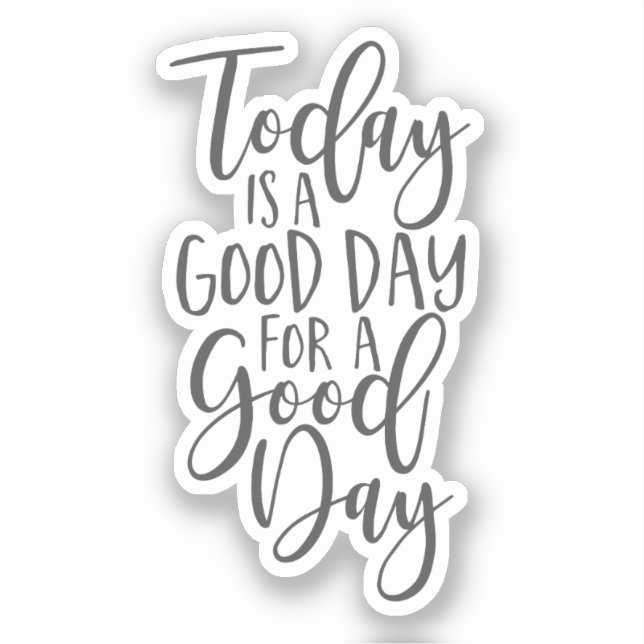 Today is a Good Day for a Good Day (Front)