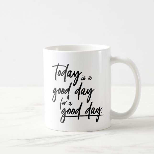 Today is a good day for a good day Motivational Coffee Mug (Right)