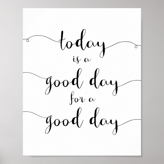 Today Is A Good Day For A Good Day motivational Poster (Front)