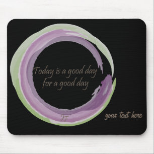 "Today is a good day for a good day" Mouse Mat