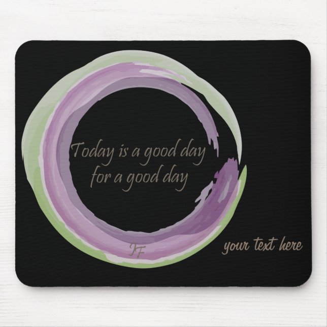 "Today is a good day for a good day" Mouse Mat (Front)