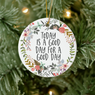 Today is a good day Inspirational Quote Floral Art Ceramic Tree Decoration