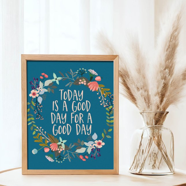 Today is a good day Inspirational Quote Floral Art Poster (Creator Uploaded)