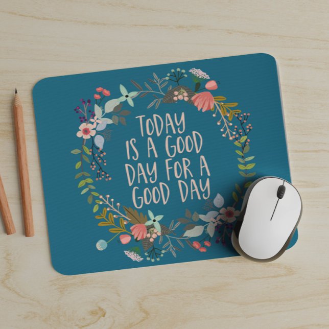 Today is a good day Inspirational Quote Floral Mouse Mat (Creator Uploaded)
